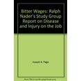 thumbnail image 1 of Pre-Owned Bitter Wages: Ralph Nader's Study Group Report on Disease and Injury on the Job Paperback, 1 of 1