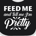 thumbnail image 4 of Inktastic Feed Me and Tell Me I'm Pretty Girls Baby Bib, 4 of 4