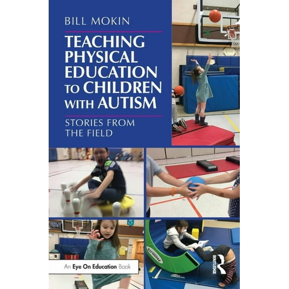 Teaching Physical Education to Children with Autism: Stories from the Field, (Paperback)