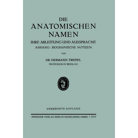 Die Anatomischen Namen: Ihre Ableitung Und Aussprache, (Paperback)
