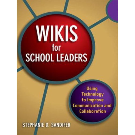 Pre-Owned Wikis for School Leaders: Using Technology to Improve Communication and Collaboration (Paperback) 159667184X 9781596671843