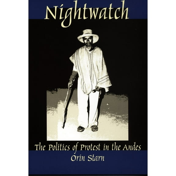 Latin America Otherwise Nightwatch: The Politics of Protest in the Andes, (Paperback)