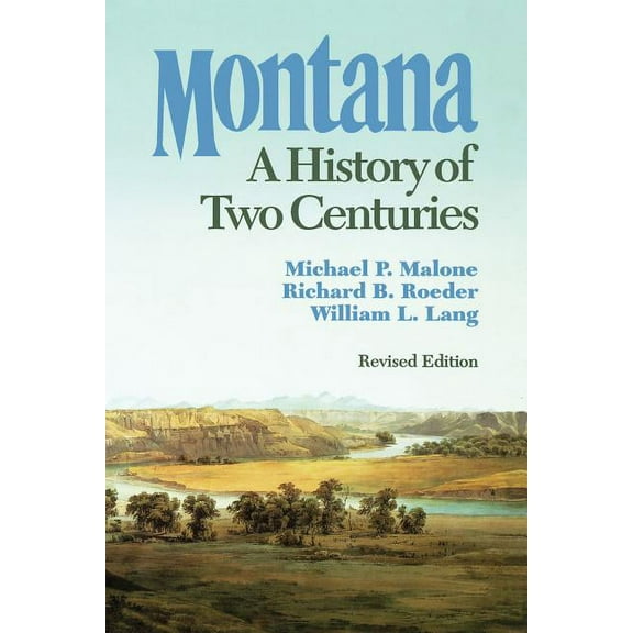 Montana: A History of Two Centuries, (Paperback)