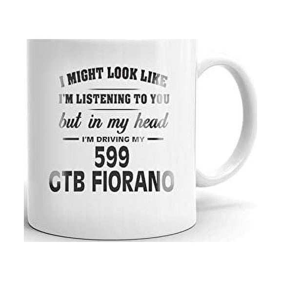I'm Driving My FERRARI 599 GTB FIORANO Coffee Tea Ceramic Mug Office Work Cup Gift 11 oz