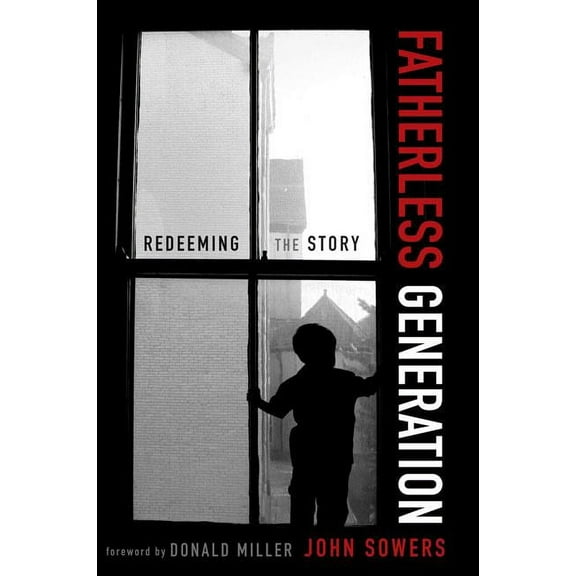 Fatherless Generation: Redeeming the Story, (Paperback)
