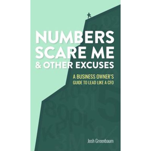 Pre-Owned Numbers Scare Me & Other Excuses: A Business Owner’s Guide to Lead Like a CFO (Paperback) 0578829762 9780578829760