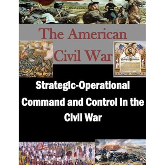 Pre-Owned Strategic-operational Command and Control in the Civil War