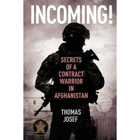 Incoming!: Secrets of a Contract Warrior in Afghanistan