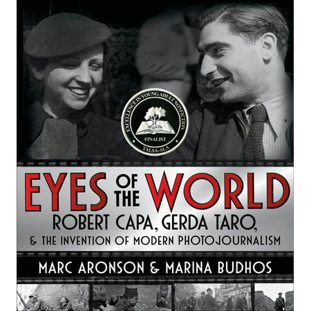 Eyes of the World : Robert Capa, Gerda Taro, and the Invention of Modern (Best Inventions In The World)