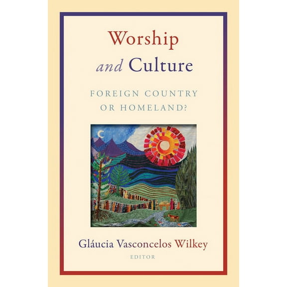 Worship and Culture: Foreign Country or Homeland?, (Paperback)