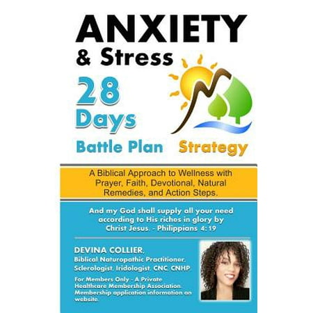 Anxiety and Stress Battle Plan 28 Days : A Biblical Approach to Wellness with Prayer, Faith, Devotional, Natural Remedies, and Action (The Best Natural Remedy For Anxiety)