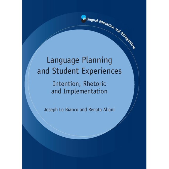 Bilingual Education & Bilingualism Language Planning and Student Experiences: Intention, Rhetoric and Implementation, Book 93, (Paperback)