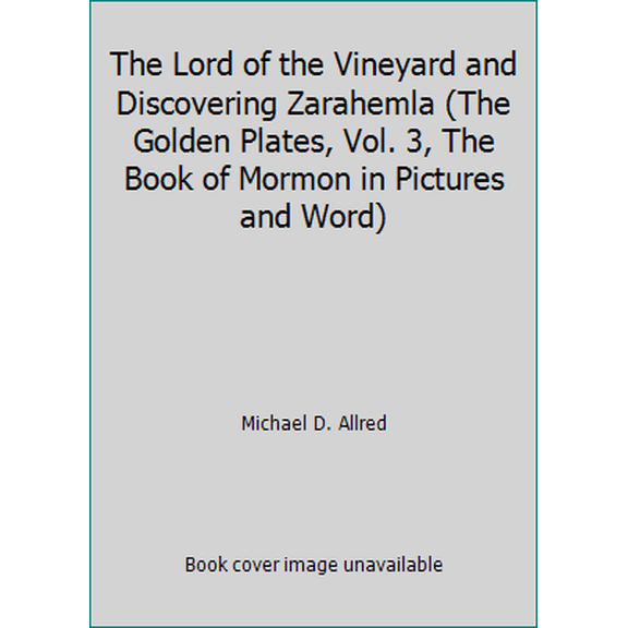 Pre-Owned The Lord of the Vineyard and Discovering Zarahemla (The Golden Plates, Vol. 3, The Book of Mormon in Pictures and Word) (Paperback) 097622822X 9780976228226