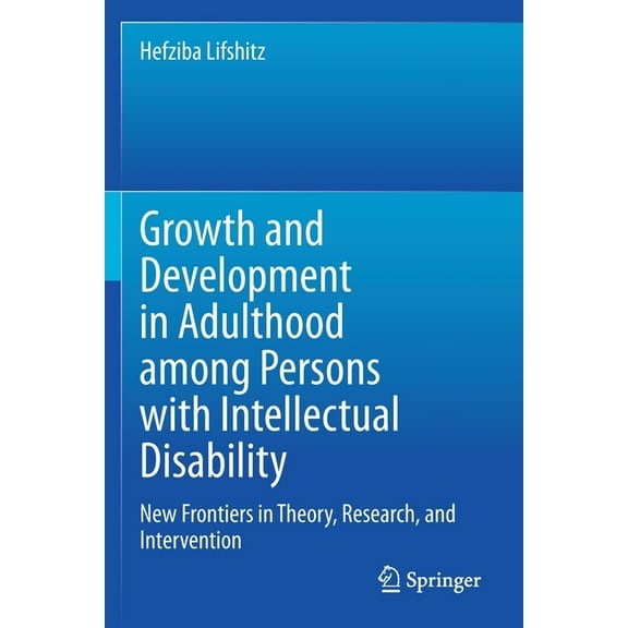 Growth and Development in Adulthood Among Persons with Intellectual Disability: New Frontiers in Theory, Research, and I, (Paperback)