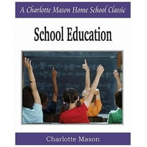 School Education: Charlotte Mason Homeschooling Series, Vol. 3 (Paperback)