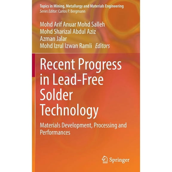 Topics in Mining, Metallurgy and Materia Recent Progress in Lead-Free Solder Technology: Materials Development, Processing and Performances, (Hardcover)