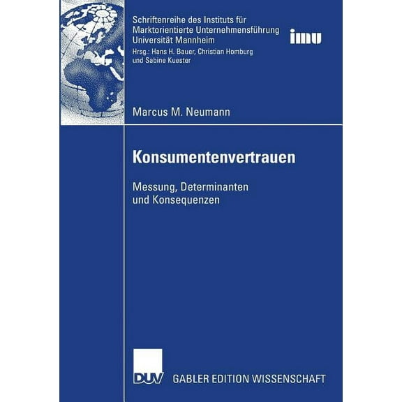 Schriftenreihe Des Instituts Für Marktor Konsumentenvertrauen: Messung, Determinanten, Konsequenzen, (Paperback)
