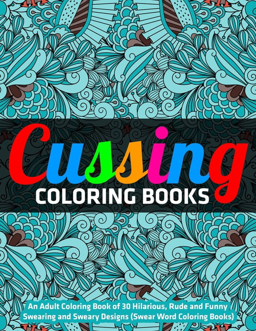 Download Cussing Coloring Books : An Adult Coloring Book of 30 ...