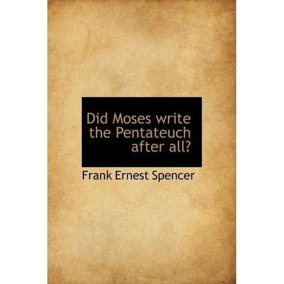 Did Moses Write the Pentateuch After All? (Hardcover)
