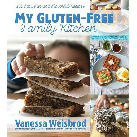 My Gluten-Free Family Kitchen : 151 Fast, Fun, and Flavorful Recipes (Hardcover)