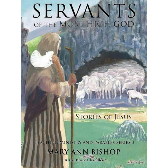 Servants of the Most High God The Stories of Jesus: Teaching Ministry and Parables, Series 3, (Paperback)