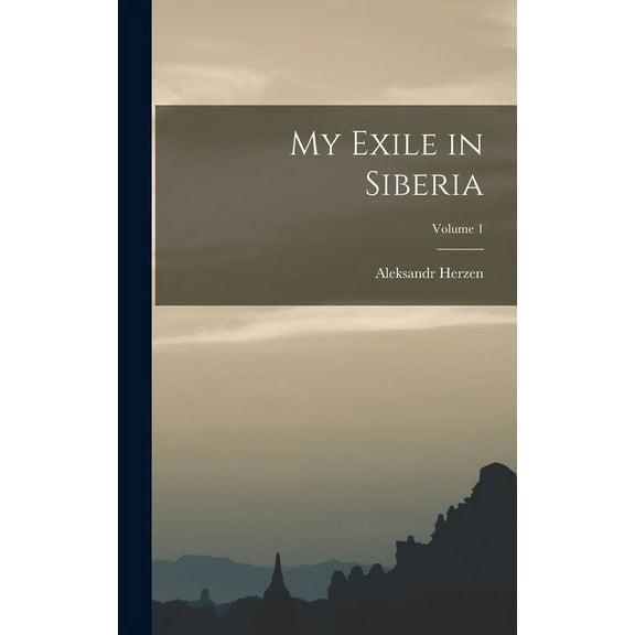 My Exile in Siberia; Volume 1 (Hardcover)