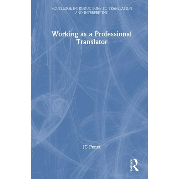 Routledge Introductions to Translation a Working as a Professional Translator, (Hardcover)