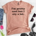 thumbnail image 2 of I'm Pretty Cool But I Cry A Lot T-Shirt, Unisex Women's Shirt, Hipster Shirt, Sarcastic Funny Saying, Heather Sunset, Medium, 2 of 6