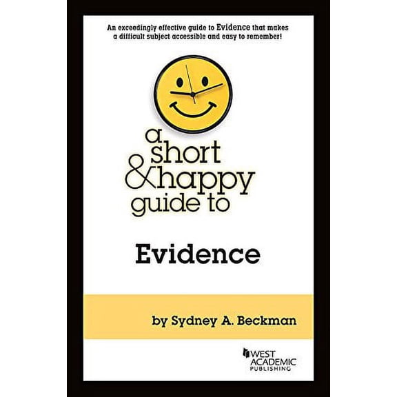 A Short & Happy Guide to Evidence (Paperback) by Sydney Beckman