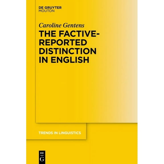 Trends in Linguistics. Studies and Monog The Factive-Reported Distinction in English, Book 342, (Hardcover)