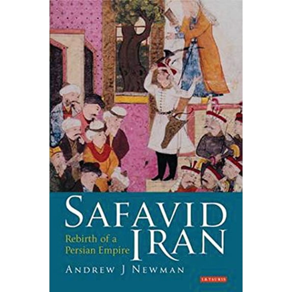 Pre-Owned Safavid Iran: Rebirth of a Persian Empire (Paperback) 1845118308 9781845118303