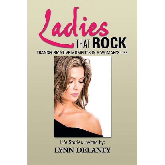 Ladies That Rock: Transformative Moments in a Woman's Life., (Paperback)
