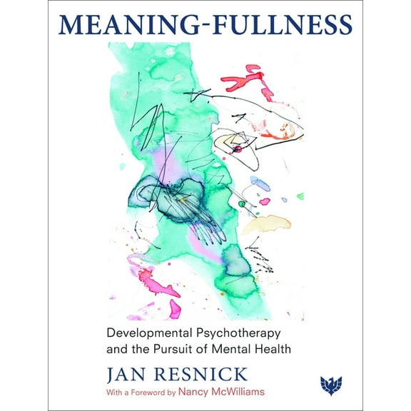 Meaning-Fullness: Developmental Psychotherapy and the Pursuit of Mental Health, (Paperback)