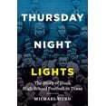 thumbnail image 1 of Pre-Owned Thursday Night Lights: The Story of Black High School Football in Texas (Paperback) 1477318305 9781477318300, 1 of 1