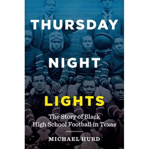 Pre-Owned Thursday Night Lights: The Story of Black High School Football in Texas (Paperback) 1477318305 9781477318300