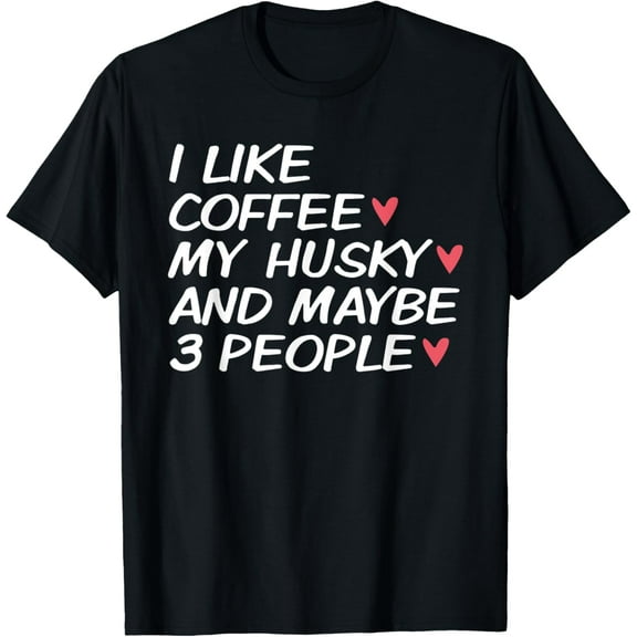 I Love My Siberian Husky Dog Dad Mom Coffee Lover Funny Gift T-Shirt