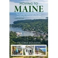 thumbnail image 2 of Pre-Owned Moving to Maine: The Essential Guide to Get You There and What You Need to Know to Stay (Paperback) 1608932826 9781608932825, 2 of 2