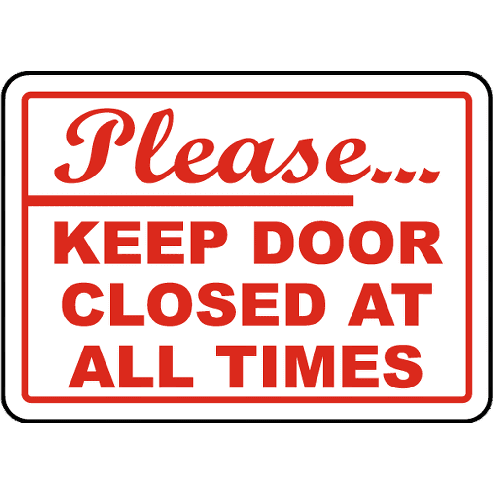 Please close the Door. Keep the Door closed. Please close the Door sign. Keep the Door closed sign. Keep you close