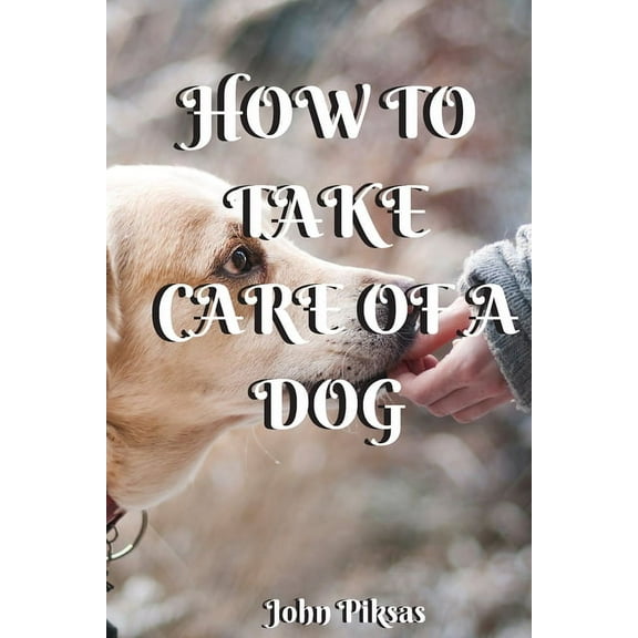 How to Take Care of a Dog, (Paperback)