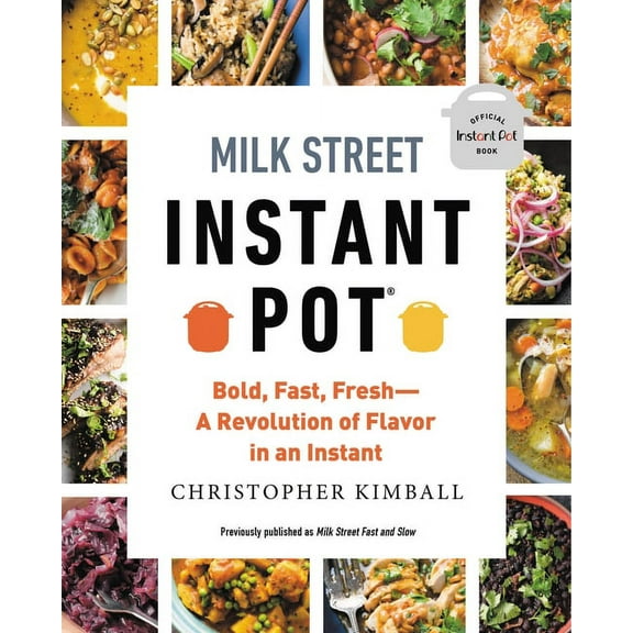 Milk Street Instant Pot: Bold, Fast, Fresh -- A Revolution of Flavor in an Instant, (Paperback)