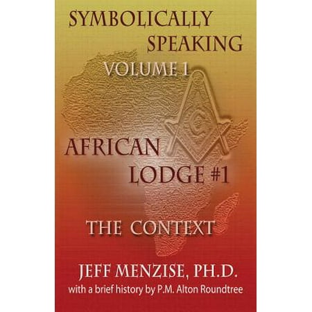 Symbolically Speaking Vol 1. : African Lodge #1, the (Best Lodges In Africa)
