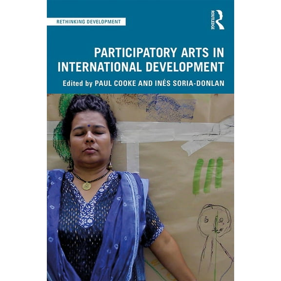 Rethinking Development Participatory Arts in International Development, (Paperback)