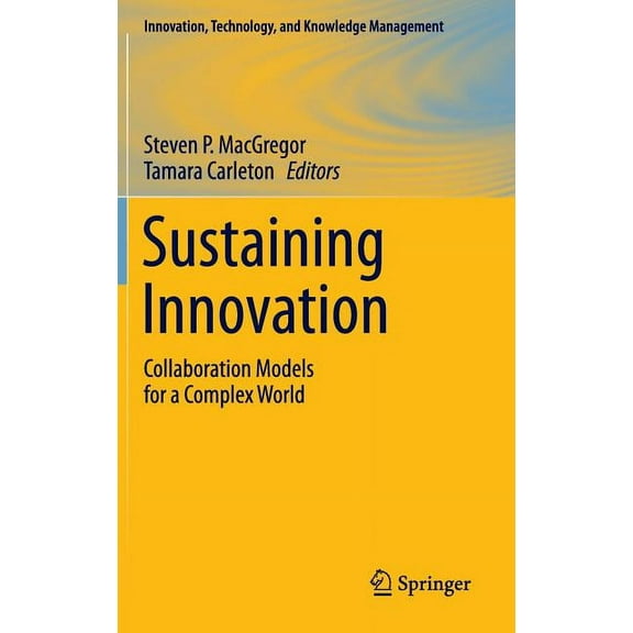 Innovation, Technology, and Knowledge Ma Sustaining Innovation: Collaboration Models for a Complex World, (Hardcover)