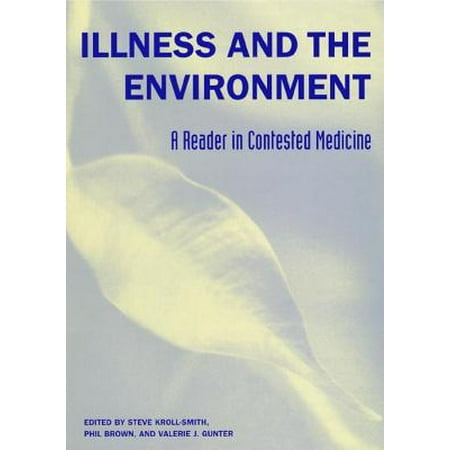 Contested Medicine - Illness and the Environment : A Reader in Contested Medicine