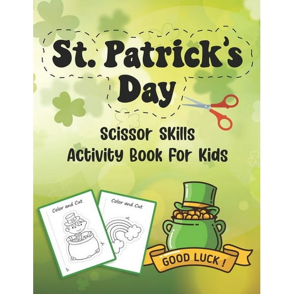 St. Patrick's Day Scissor Skills Activity Book For Kids: Coloring And Cutting Practice Workbook For Preschoolers And Toddlers Ages 3-5 (Paperback)