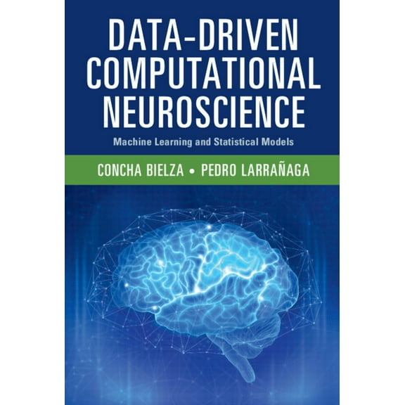 Data-Driven Computational Neuroscience: Machine Learning and Statistical Models, (Hardcover)