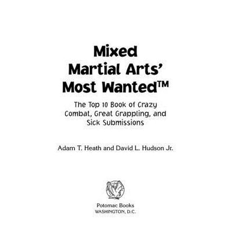 Mixed Martial Arts' Most Wanted™: The Top 10 Book of Crazy Combat, Great Grappling, and Sick Submissions - (Top 10 Best Martial Arts)