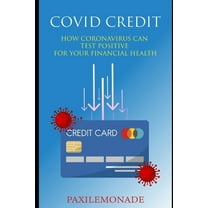 Covid Credit: How caronavirus can test positive for your financial health (Paperback)