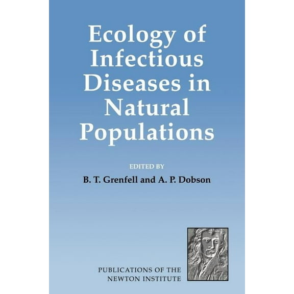 Publications of the Newton Institute Ecology of Infectious Diseases in Natural Populations, Book 7, (Paperback)