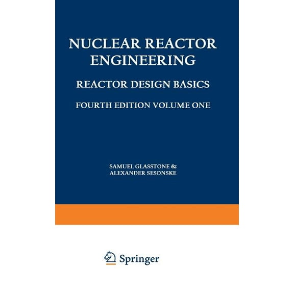 Nuclear Reactor Engineering: Reactor Design Basics / Reactor Systems Engineering, (Paperback)